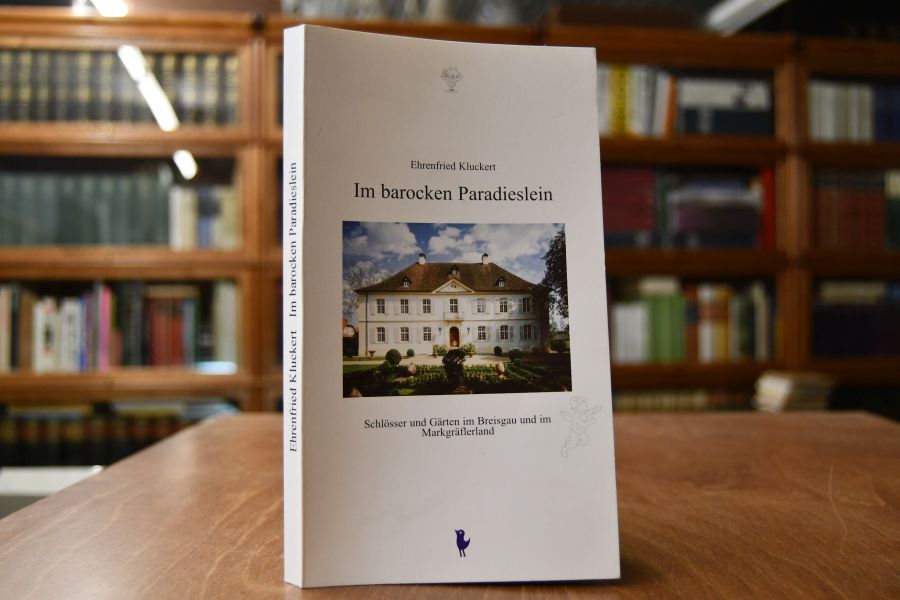 Im barocken Paradieslein. Schlösser und Gärten im Breisgau und im Markgräflerland.