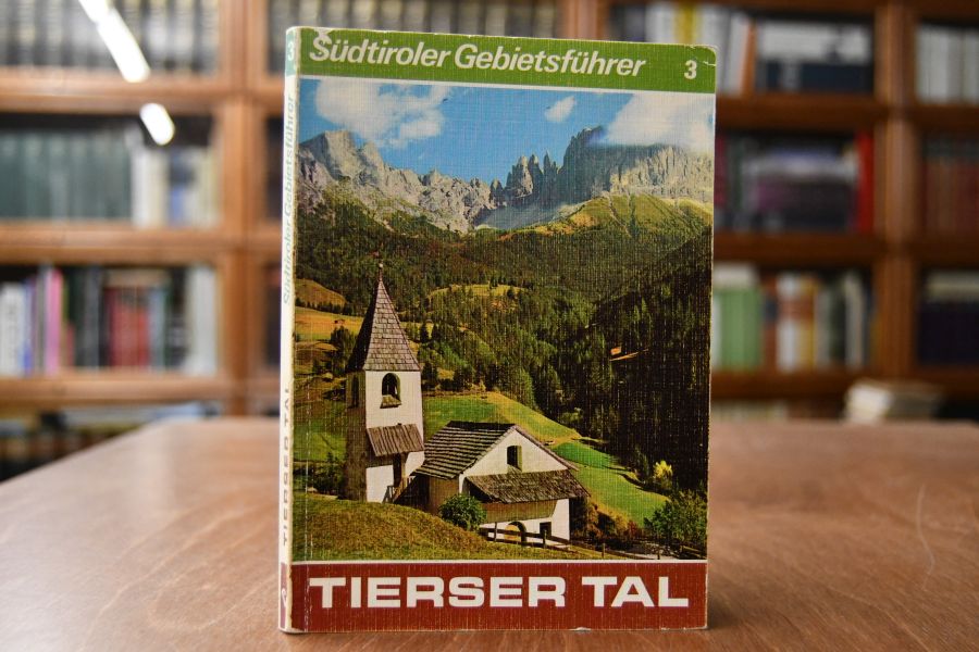 Tierser Tal. Ein Gebietsführer durch König Laurins Reich und seinen Rosengarten.