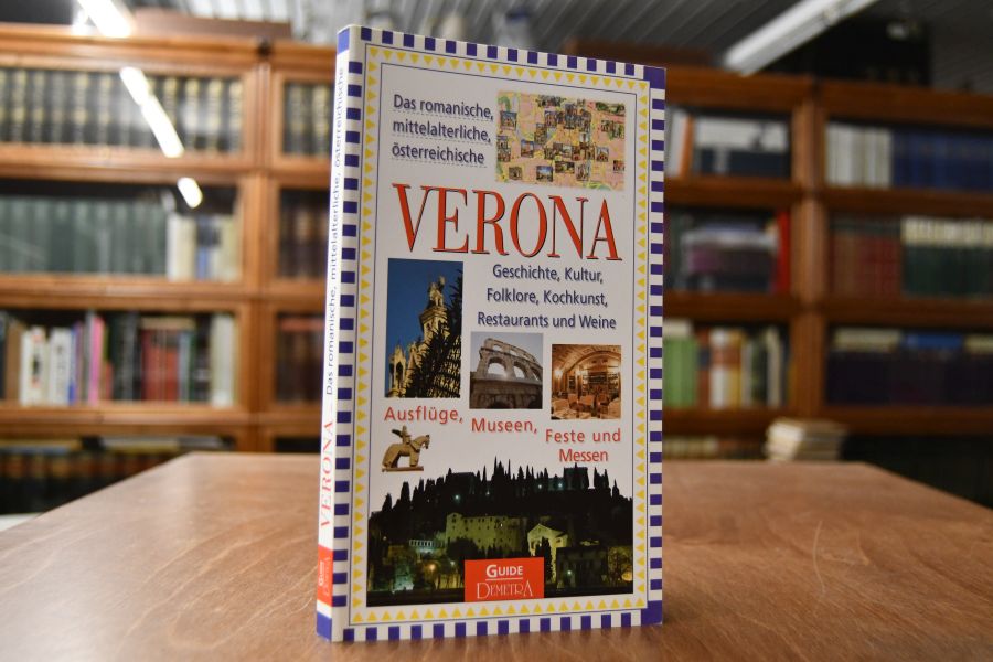 Das romanische, mittelalterliche, österreichische Verona. Geschichte, Kultur, Folklore, Kochkunst, Restaurants und Weine. Ausflüge, Museen, Feste und Messen.