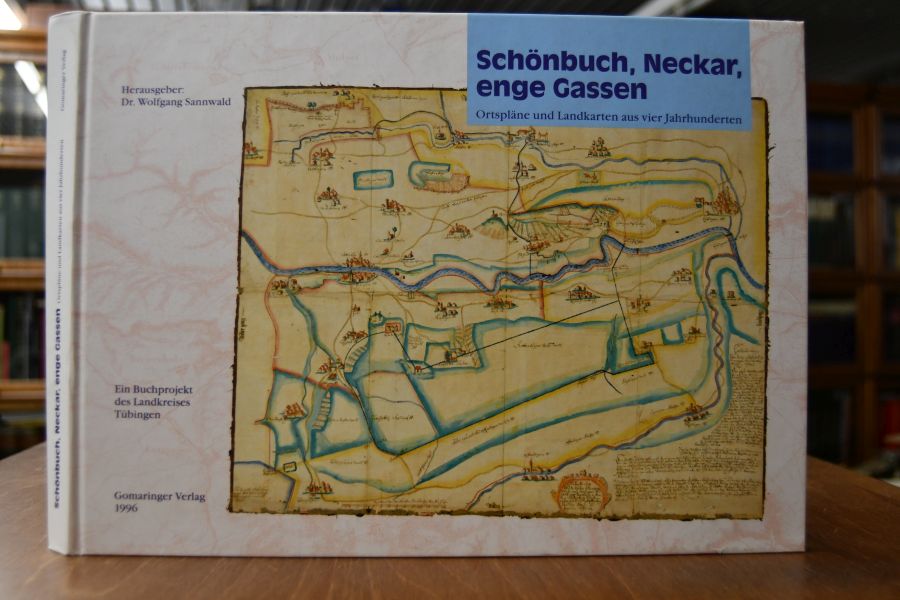 Schönbuch, Neckar, enge Gassen. Ortspläne und Landkarten aus vier Jahrhunderten ; ein Buchprojekt des Landkreises Tübingen.