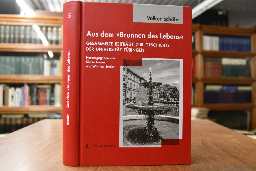 Aus dem "Brunnen des Lebens". Gesammelte Beiträge zur Geschichte der Universität Tübingen. Festgabe zum 70. Geburtstag.