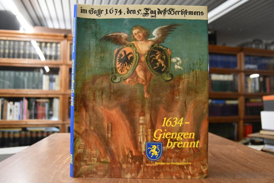 1634 - Giengen brennt. Beiträge zur Stadtgeschichte.