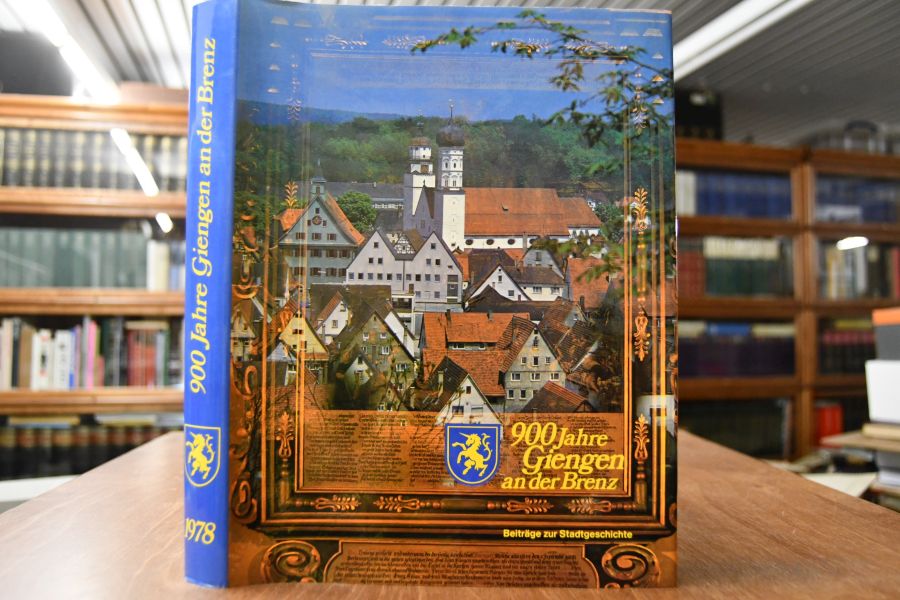 900 Jahre Giengen an der Brenz. Beiträge zur Stadtgeschichte.