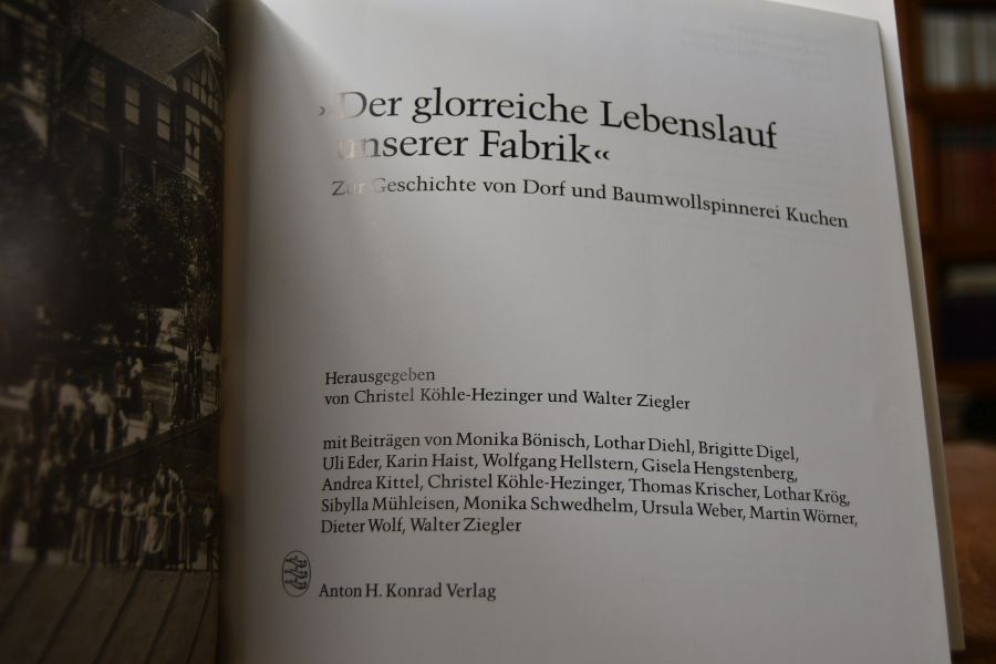 "Der glorreiche Lebenslauf unserer Fabrik". Zur Geschichte von Dorf und Baumwollspinnerei Kuchen.