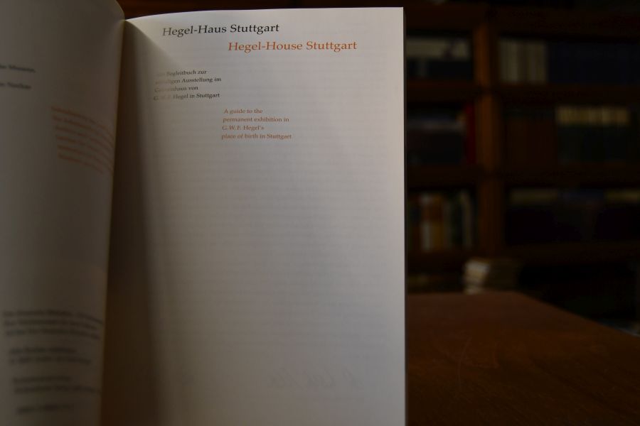 Hegel-Haus Stuttgart. Ein Begleitbuch zur ständigen Ausstellung im Geburtshaus von G. W. F. Hegel in Stuttgart = Hegel House Stuttgart.