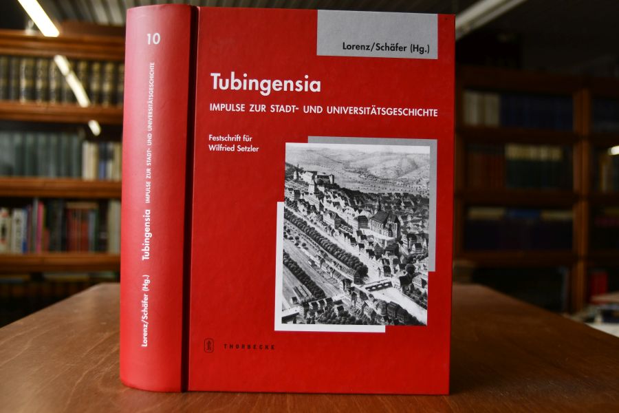 Tubingensia. Impulse zur Stadt- und Universitätsgeschichte. Festschrift für Wilfried Setzler zum 65. Geburtstag.