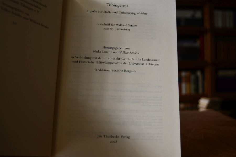 Tubingensia. Impulse zur Stadt- und Universitätsgeschichte. Festschrift für Wilfried Setzler zum 65. Geburtstag.