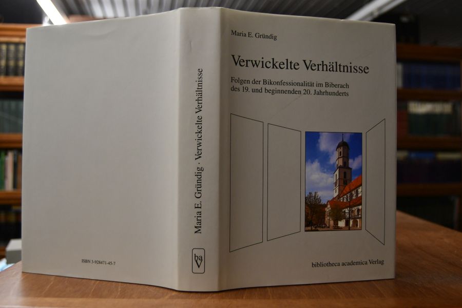 Verwickelte Verhältnisse. Folgen der Bikonfessionalität im Biberach des 19. und beginnenden 20. Jahrhunderts.