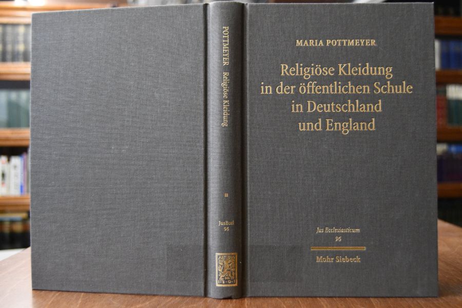 Religiöse Kleidung in der öffentlichen Schule in Deutschland und England. Staatliche Neutralität und individuelle Rechte im Rechtsvergleich.