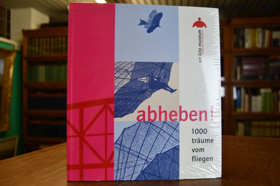 abheben ! 1000 träume vom fliegen;,Begleitbuch zur Ausstellung im art kite museum Detmold, 30. April bis 19. September 2004, abheben ! 1000 träume vom fliegen;,Begleitbuch zur Ausstellung im art kite museum Detmold, 30. April bis 19. September 2004, Abheben! 1000 Träume vom Fliegen.