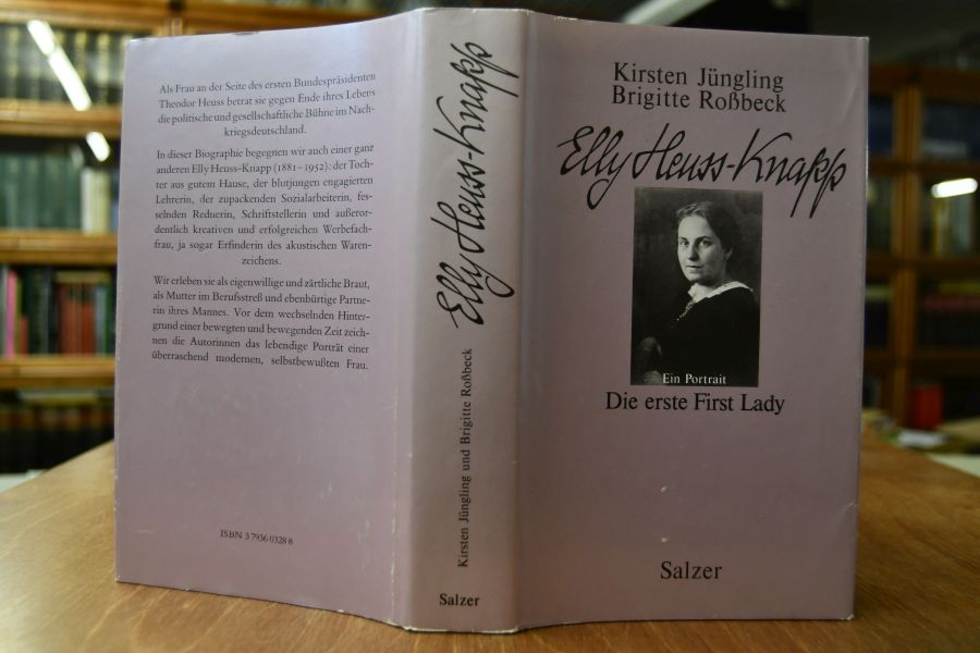 Elly Heuss-Knapp (1881 - 1952). Die erste First Lady. Ein Portrait.