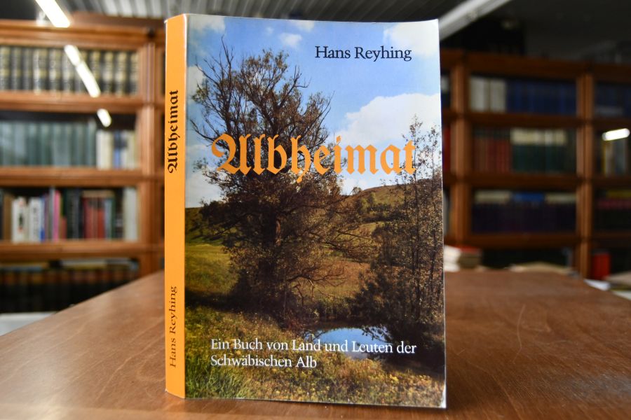 Albheimat. Ein Buch von Land und Leuten der Schwäbischen Alb.