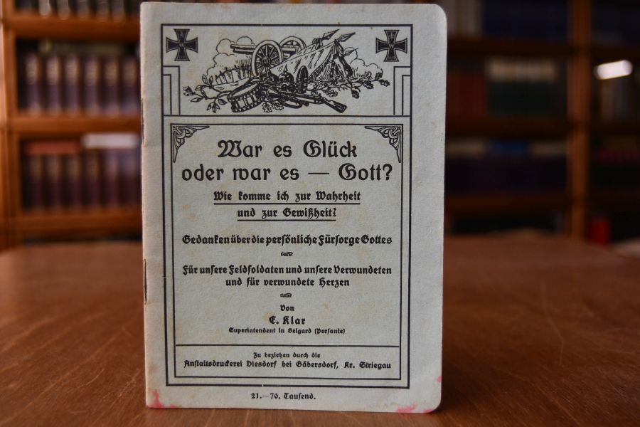 War es Glück oder war es - Gott? Wie komme ich zur Wahrheit und zur Gewißheit? Gedanken über die persönliche Fürsorge Gottes. Für unsere Feldsoldaten und unsere Verwundeten und für verwundete Herzen.
