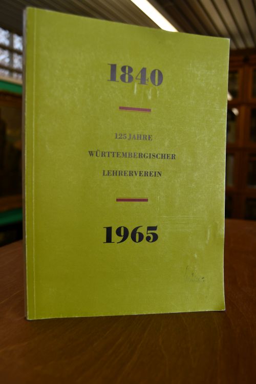 Festschrift zur 125. Wiederkehr der Gründung des Württembergischen Lehrervereins am 12. August 1840 in Esslingen am Neckar.