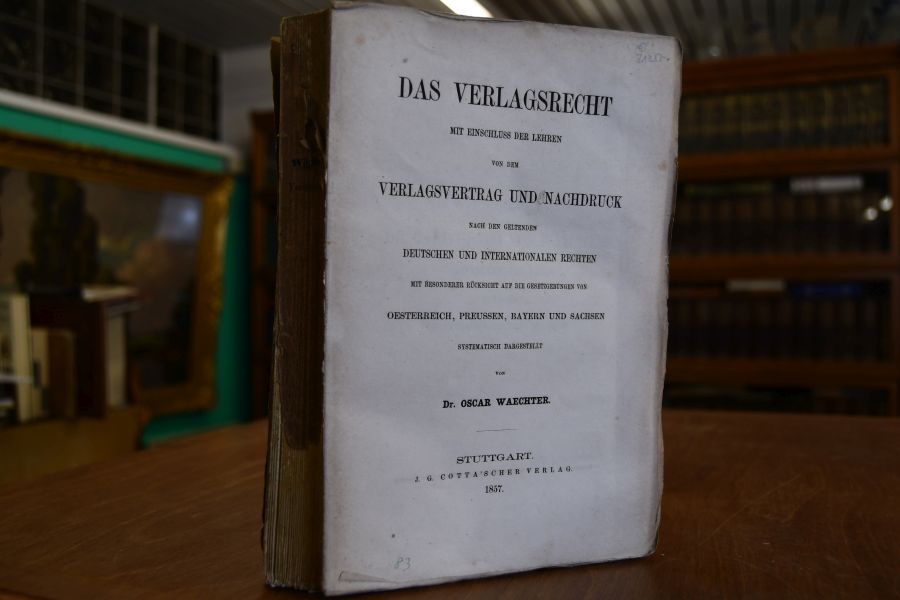 Das Verlagsrecht mit Einschluss der Lehren von dem Verlagsvertrag und Nachdruck. Nach den geltenden deutschen und internationalen Rechten. Mit besonderer Rücksicht auf die Gesetzgebungen von Oesterreich, Preussen, Baayern und Sachsen. Systematisch dargestellt.