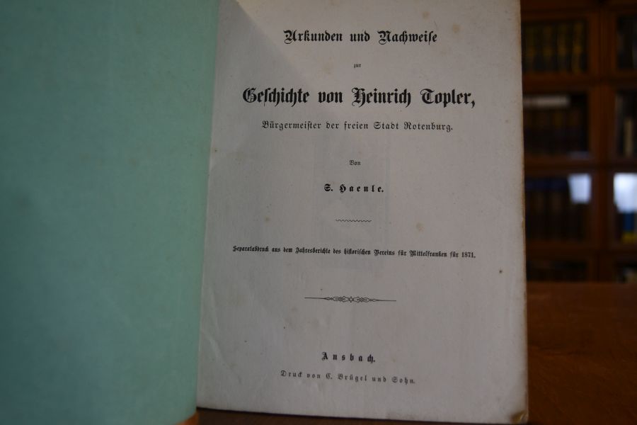 Urkunden und Nachweise zur Geschichte von Heinrich Topler, Bürgermeister der freien Stadt Rotenburg.