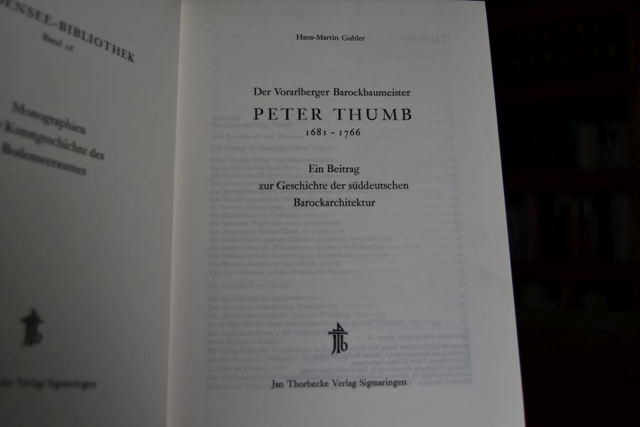 Der Vorarlberger Barockbaumeister Peter Thumb 1681 - 1766. Ein Beitrag zur Geschichte der süddeutschen Barockarchitektur.