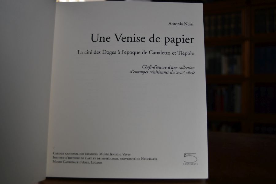 Une Venise de papier. La cite des Doges a l`epoque de Canaletto et Tiepolo.
