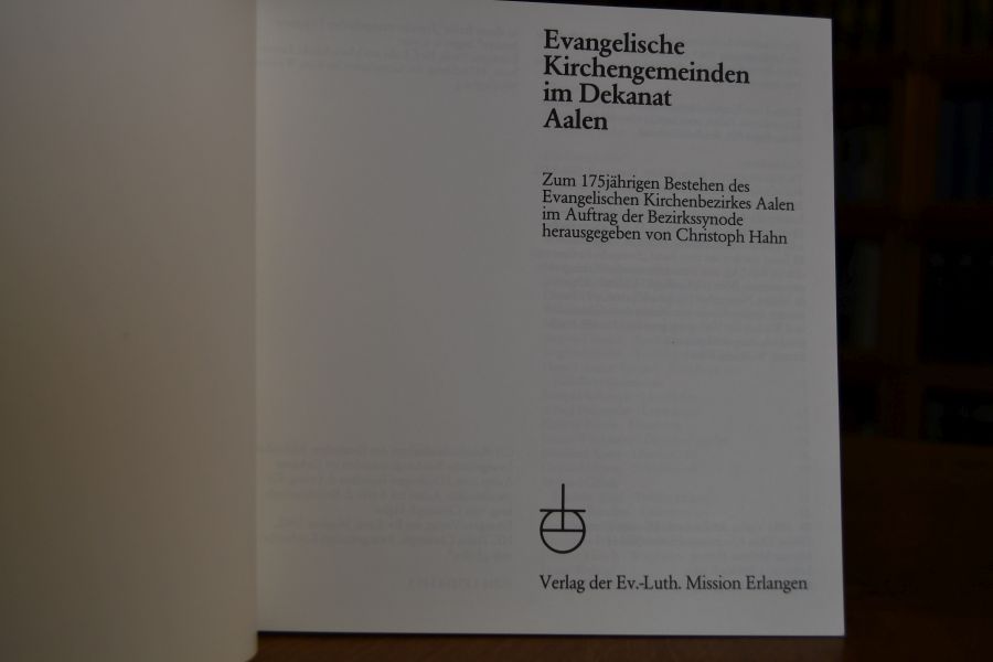 Evangelische Kirchengemeinden im Dekanat Aalen. Zum 175jährigen Bestehen d. Evang. Kirchenbezirkes Aalen.
