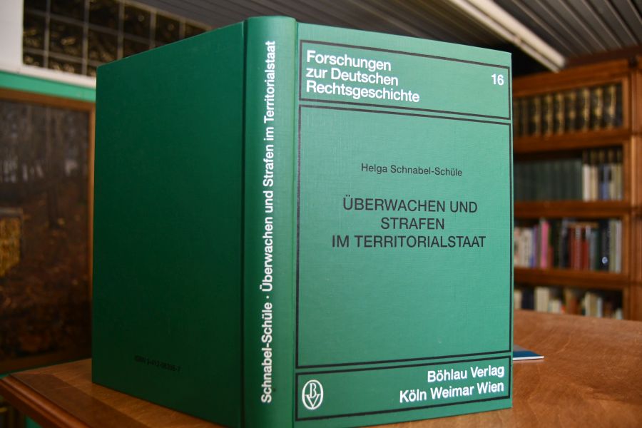 Überwachen und Strafen im Territorialstaat. Bedingungen und Auswirkungen des Systems strafrechtlicher Sanktionen im frühneuzeitlichen Württemberg.