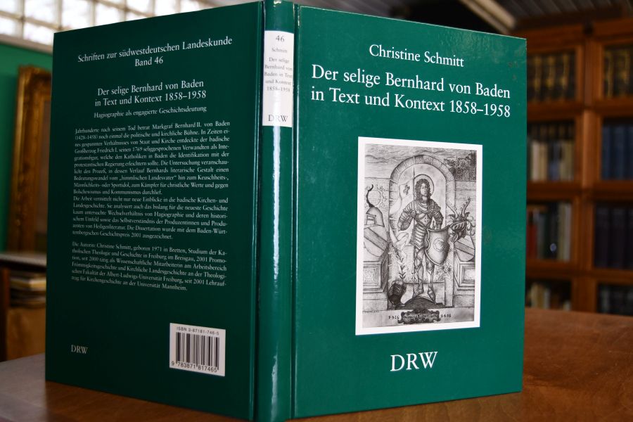 Der selige Bernhard von Baden in Text und Kontext 1858 - 1958. Hagiographie als engagierte Geschichtsdeutung.