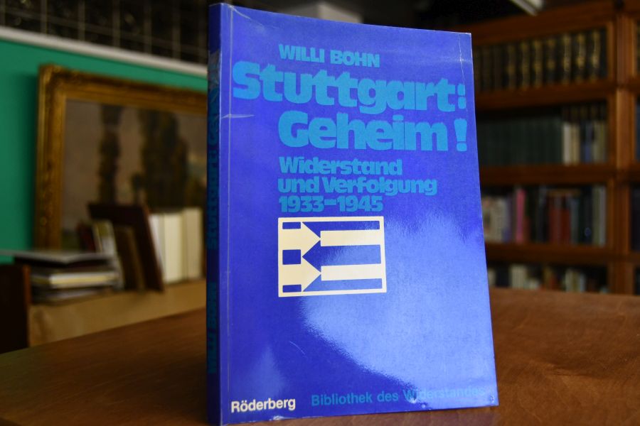 Stuttgart, geheim! Widerstand u. Verfolgung 1933 - 1945.