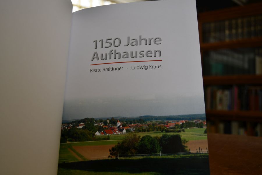 1150 Jahre Aufhausen. Fotobuch zu den Festveranstaltungen.