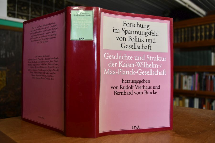 Forschung im Spannungsfeld von Politik und Gesellschaft. Geschichte und Struktur der Kaiser-Wilhelm-./ Max-Planck-Gesellschaft.