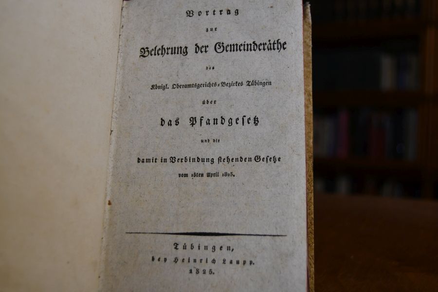 Vortrag zur Belehrung der Gemeinderäthe des Königl. Oberamts-Bezirkes Tübingen über das Pfandgesetz und die damit in Verbindung Stehenden Gesetze vom 15ten April 1825.
