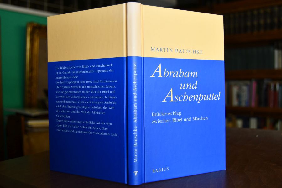 Abraham und Aschenputtel. Brückenschlag zwischen Bibel und Märchen.