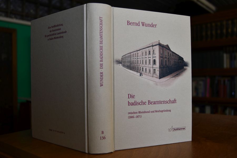 Die badische Beamtenschaft zwischen Rheinbund und Reichsgründung (1806 - 1871). Dienstrecht, Pension, Ausbildung, Karriere, soziales Profil und politische Haltung.
