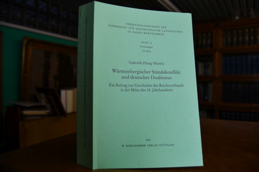 Württembergischer Ständekonflikt und deutscher Dualismus. Ein Beitrag zur Geschichte des Reichsverbands in der Mitte des 18. Jahrhunderts.