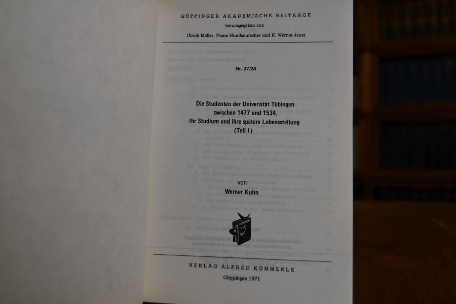 Die Studenten der Universität Tübingen zwischen 1477 und 1534. Ihr Studium und ihre spätere Lebensstellung. Teil I+II (komplett).