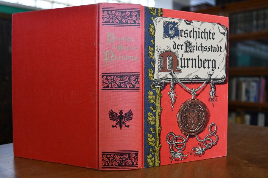 Geschichte der Reichsstadt Nürnberg. Von der 1. urkundl. Nachweis ihres Bestehens bis zu Ihrem Uebergang an das Königreich Bayern (1806).