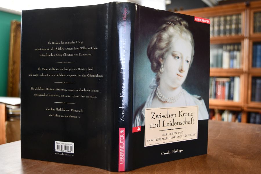 Zwischen Krone und Leidenschaft. Caroline Mathilde von Dänemark.