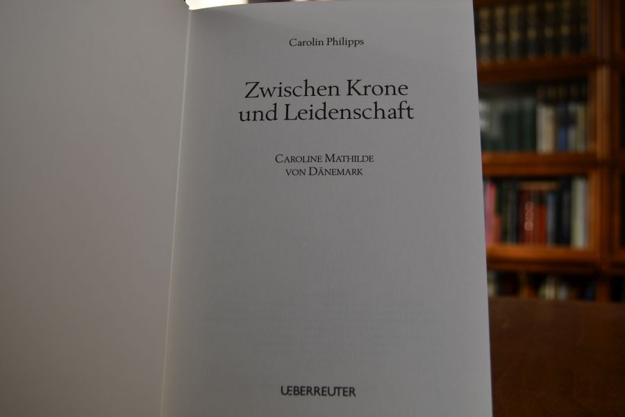 Zwischen Krone und Leidenschaft. Caroline Mathilde von Dänemark.