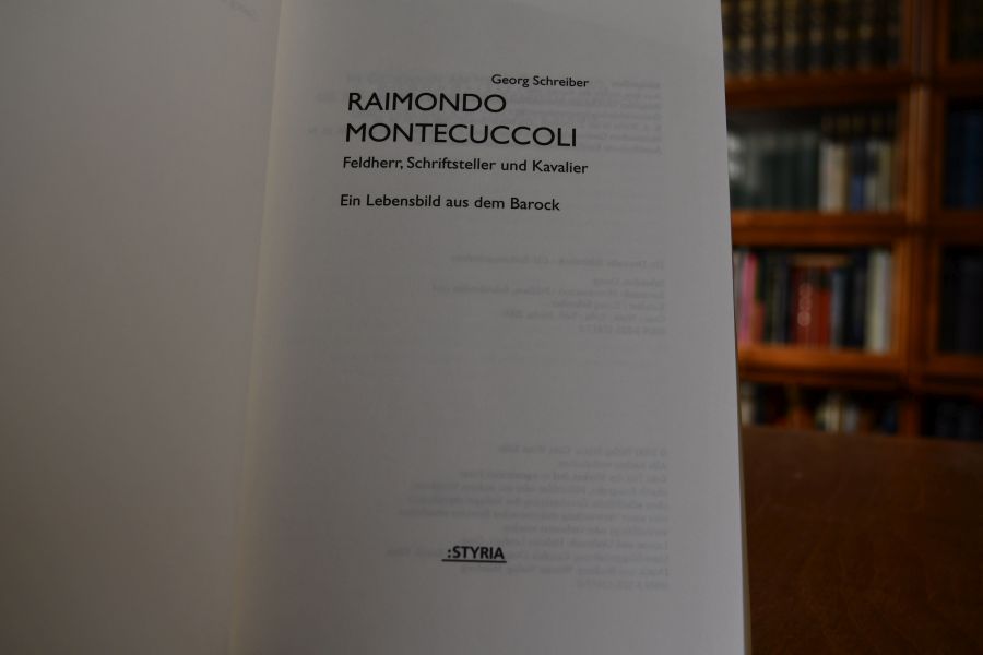 Raimondo Montecuccoli. Feldherr, Schriftsteller und Kavalier. Ein Lebensbild aus dem Barock.