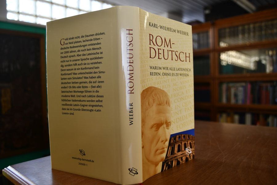 Rom - deutsch. Warum wir alle lateinisch reden, ohne es zu wissen.