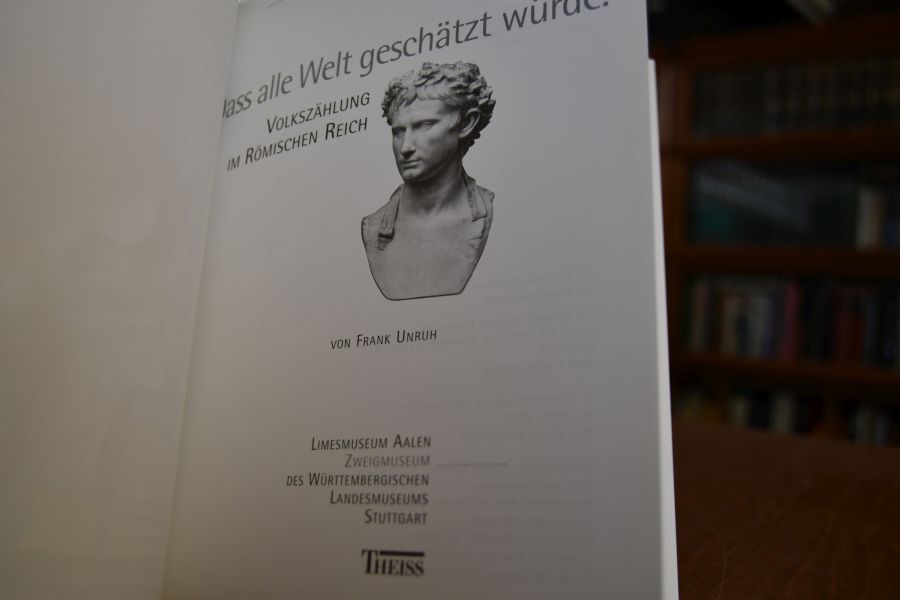 "... Dass alle Welt geschätzt würde" Volkszählung im Römischen Reich.