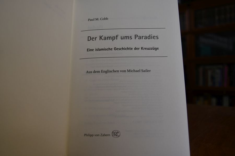 Der Kampf ums Paradies. Eine islamische Geschichte der Kreuzzüge.