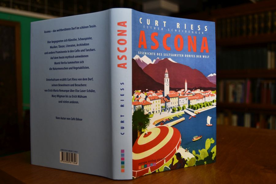 Ascona. Geschichte des seltsamsten Dorfes der Welt.