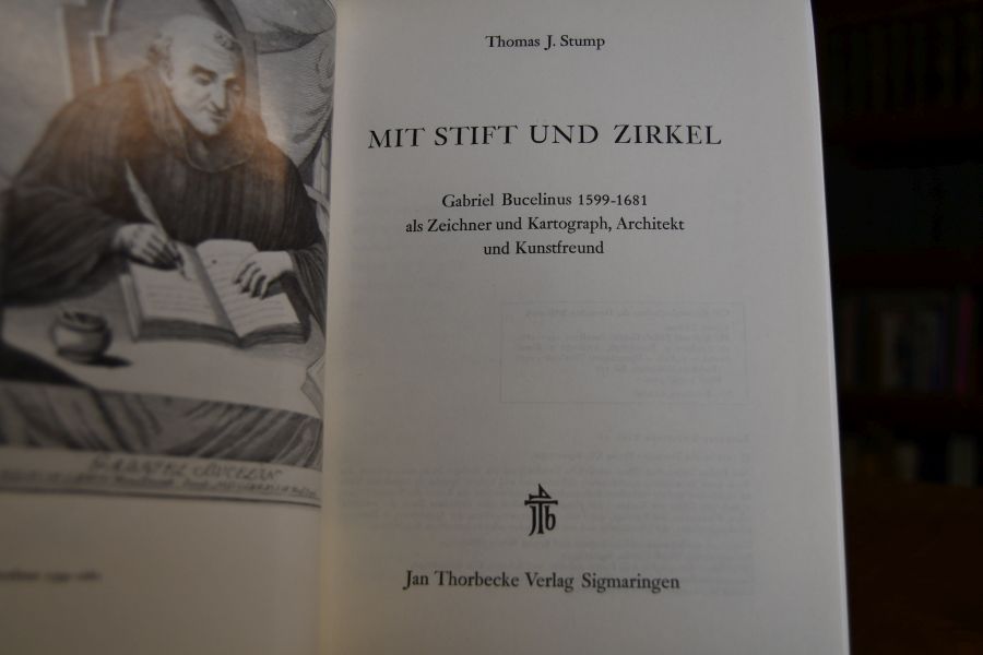 Mit Stift und Zirkel. Gabriel Bucelinus, 1599 - 1681, als Zeichner und Kartograph, Architekt und Kunstfreund.