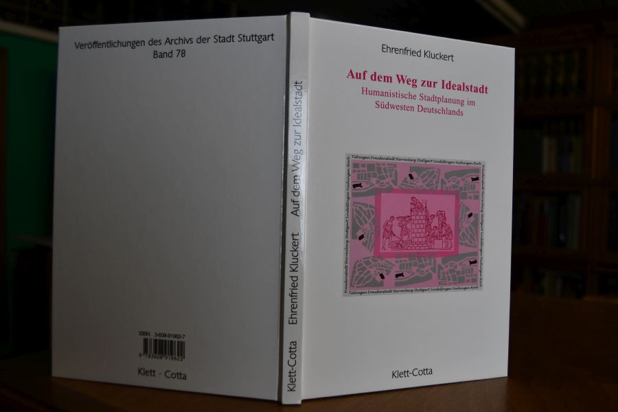 Auf dem Weg zur Idealstadt. Humanistische Stadtplanung im Südwesten Deutschlands.