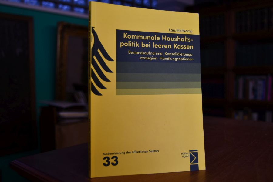 Kommunale Haushaltspolitik bei leeren Kassen. Bestandsaufnahme, Konsolidierungsstrategien, Handlungsoptionen.