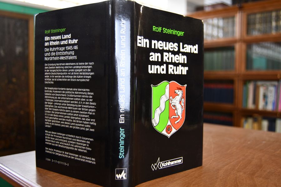Ein neues Land an Rhein und Ruhr. Die Ruhrfrage 1945.