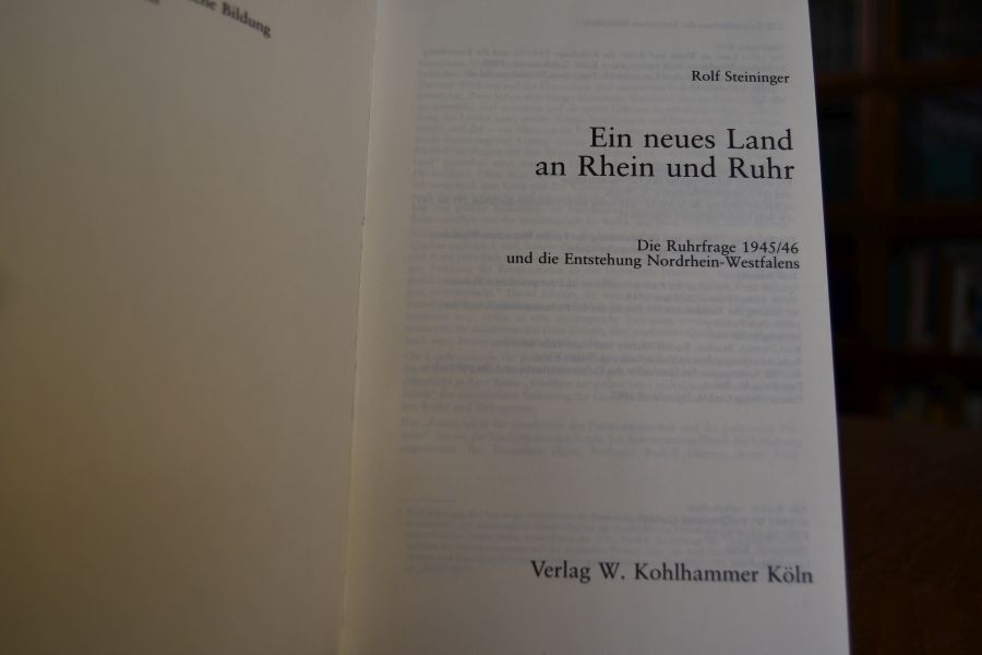 Ein neues Land an Rhein und Ruhr. Die Ruhrfrage 1945.