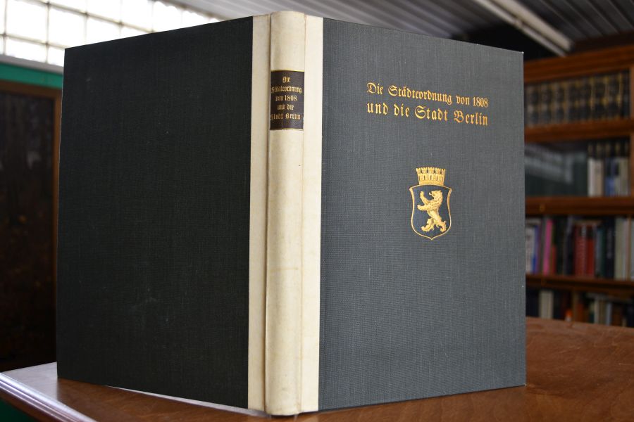 Die Städteverordnung von 1808 und die Stadt Berlin. Festschrift zur hundertjährigen Gedenkfeier der Einführung der Städteordnung.