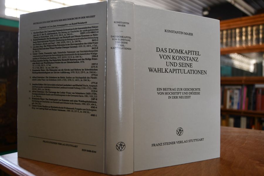 Das Domkapitel von Konstanz und seine Wahlkapitulationen. Ein Beitrag zur Geschichte von Hochstift und Diözese in der Neuzeit.