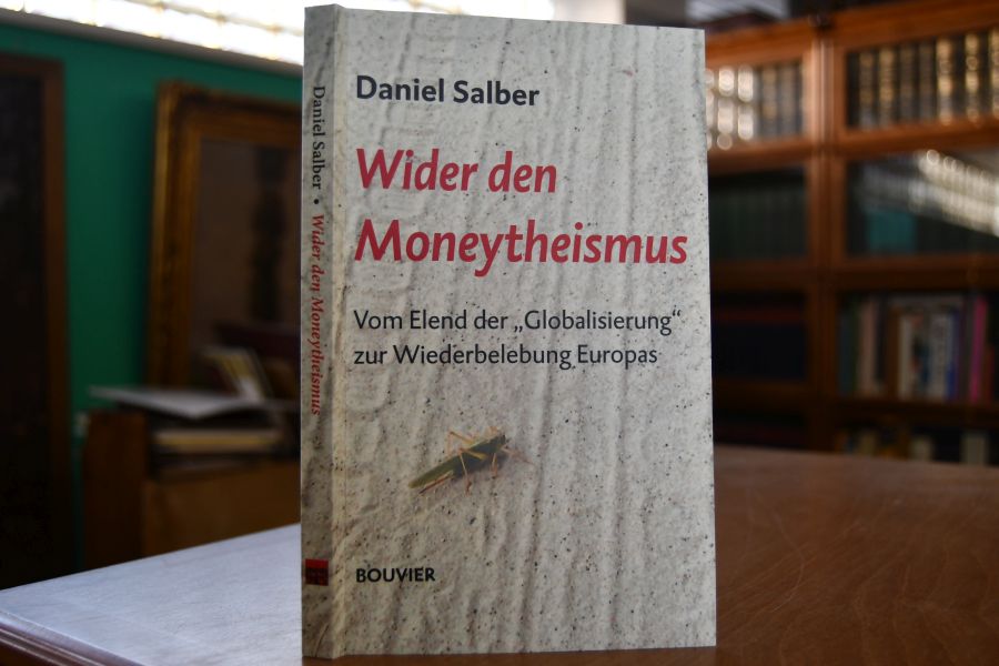 Wider den Moneytheismus. Vom Elend der Globalisierung zur Wiederbelebung Europas.