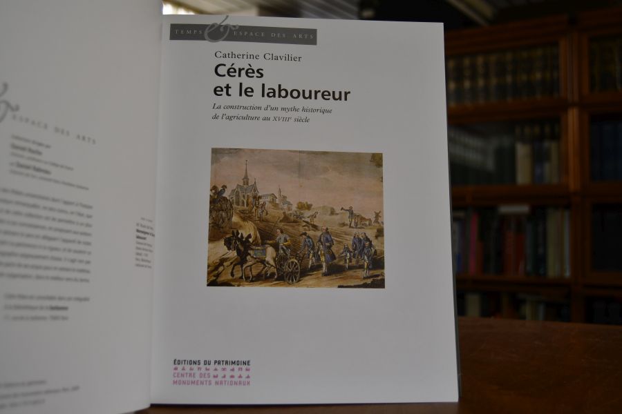 Ceres et le laboureur. La construction d`un mythe historique de l`agriculture au XVIIIe siecle.